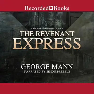 The Revenant Express Audibook, by George Mann