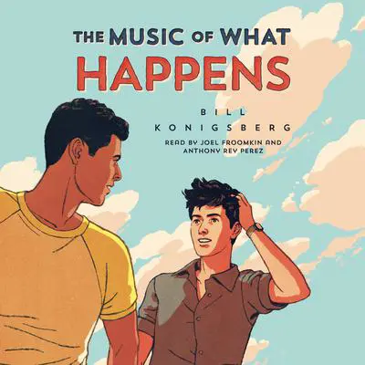 The Music of What Happens Audibook, by Bill Konigsberg