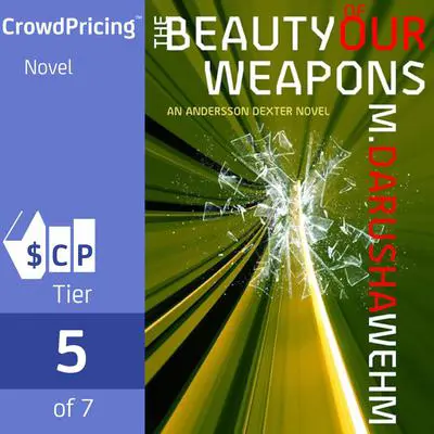The Beauty of Our Weapons Audibook, by M. Darusha Wehm