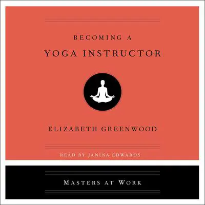 Becoming a Yoga Instructor Audibook, by Elizabeth Greenwood