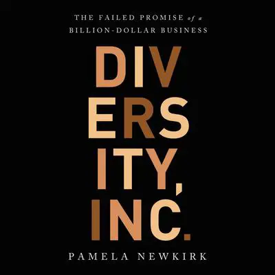 Diversity, Inc.: The Failed Promise of a Billion-Dollar Business Audibook, by Pamela Newkirk