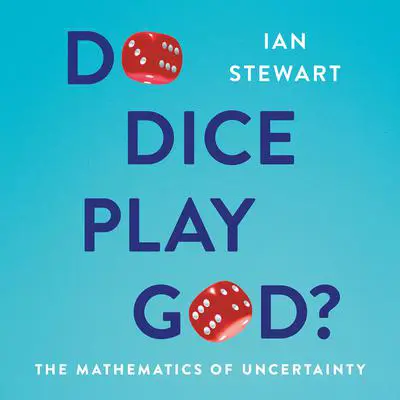 Do Dice Play God?: The Mathematics of Uncertainty Audibook, by Ian Stewart