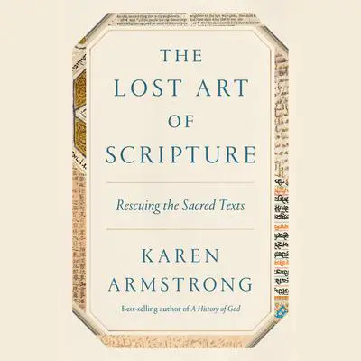 The Lost Art of Scripture: Rescuing the Sacred Texts Audibook, by Karen Armstrong
