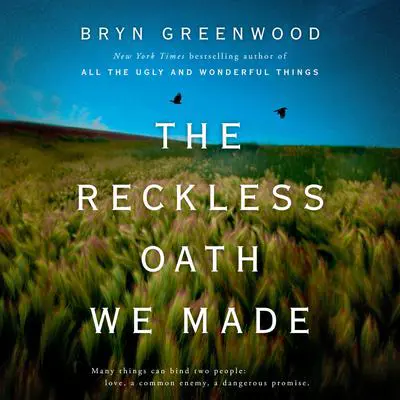 The Reckless Oath We Made Audibook, by Bryn Greenwood