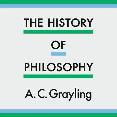 The History of Philosophy Audibook, by A. C. Grayling