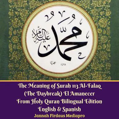 The Meaning of Surah 113 Al-Falaq (The Daybreak) El Amanecer From Holy Quran Bilingual Edition English & Spanish Audibook, by Jannah Firdaus Foundation