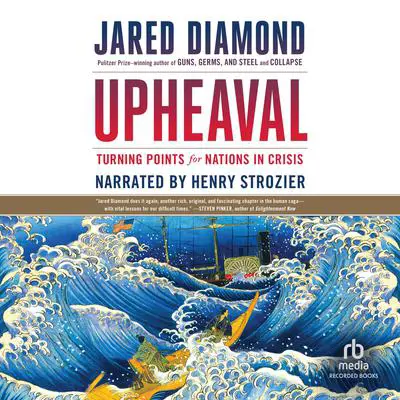 Upheaval: Turning Points for Nations in Crisis Audibook, by Jared Diamond