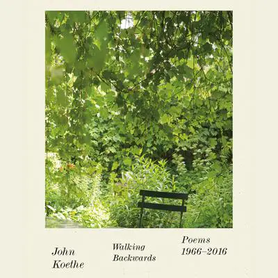 Walking Backwards: Poems 1966-2016 Audibook, by John Koethe