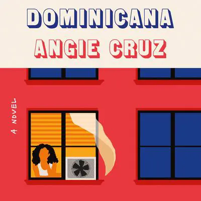 Dominicana: A Novel Audibook, by Angie Cruz