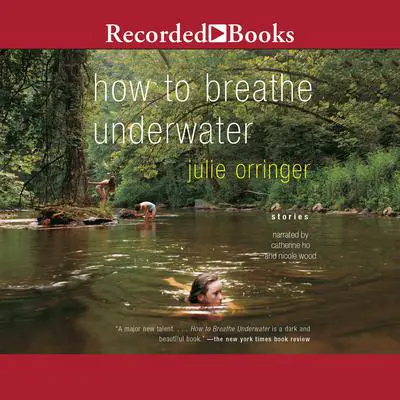 How to Breathe Underwater Audibook, by Julie Orringer
