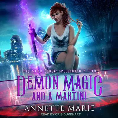 Demon Magic and a Martini Audibook, by Annette Marie