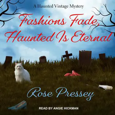 Fashions Fade, Haunted Is Eternal Audibook, by Rose Pressey