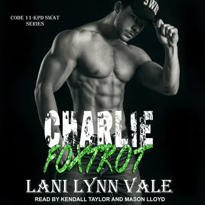 Charlie Foxtrot Audibook, by Lani Lynn Vale
