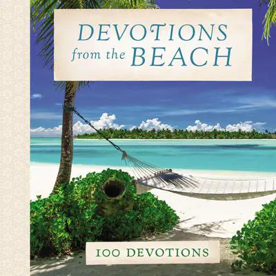 Devotions from the Beach: 100 Devotions Audibook, by Thomas Nelson
