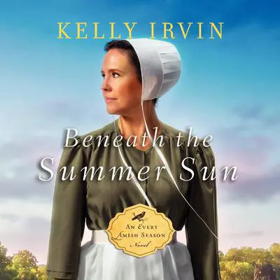 Beneath the Summer Sun Audibook, by Kelly Irvin