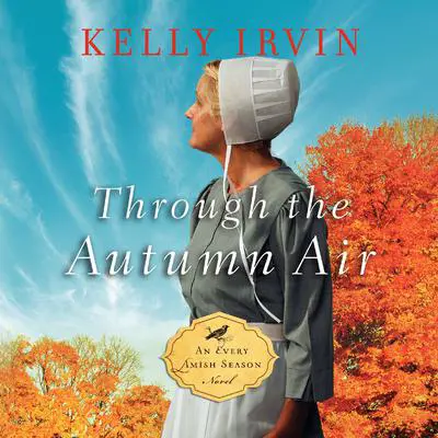 Through the Autumn Air Audibook, by Kelly Irvin