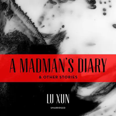 A Madman’s Diary, and Other Stories Audibook, by Lu Xun