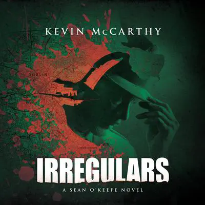 Irregulars: A Sean O'Keefe Mystery Audibook, by Kevin McCarthy