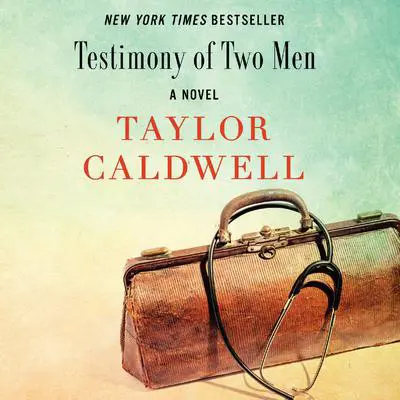 Testimony of Two Men: A Novel Audibook, by Taylor Caldwell
