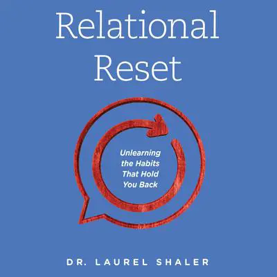 Relational Reset: Unlearning the Habits that Hold You Back Audibook, by Laurel Shaler
