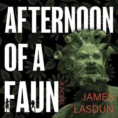 Afternoon of a Faun: A Novel Audibook, by James Lasdun