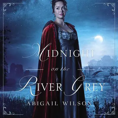 Midnight on the River Grey Audibook, by Abigail Wilson