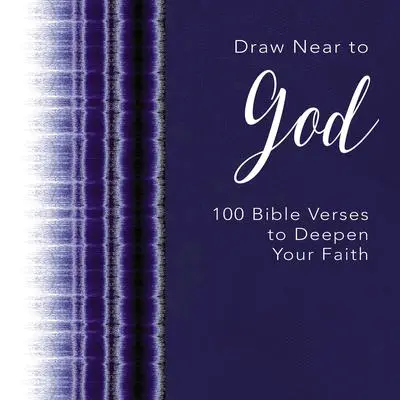 Draw Near to God: 100 Bible Verses to Deepen Your Faith Audibook, by Zondervan
