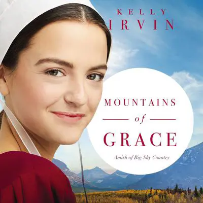 Mountains of Grace Audibook, by Kelly Irvin