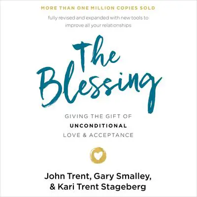 The Blessing: Giving the Gift of Unconditional Love and Acceptance Audibook, by Gary Smalley