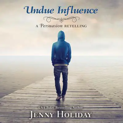 Undue Influence: A Persuasion Retelling Audibook, by Jenny Holiday