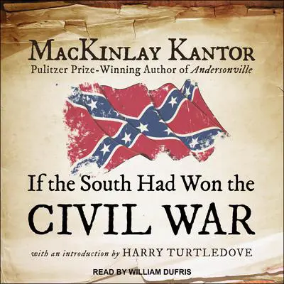 If The South Had Won The Civil War Audibook, by MacKinlay Kantor