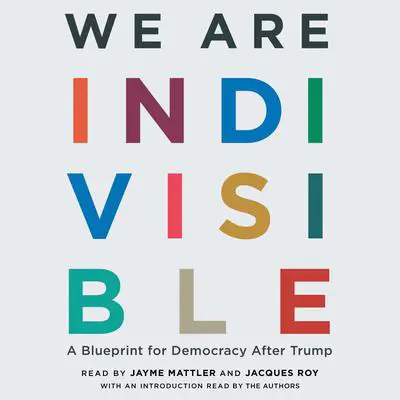 We Are Indivisible: A Blueprint for Democracy After Trump Audibook, by Ezra Levin