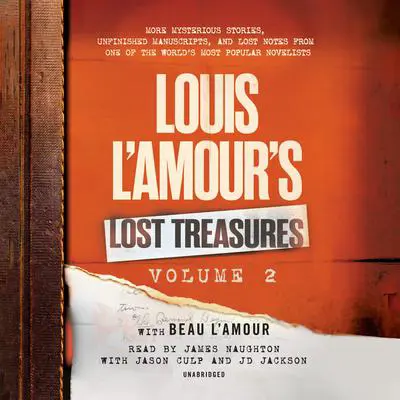Louis L'Amour's Lost Treasures: Volume 2: More Mysterious Stories, Unfinished Manuscripts, and Lost Notes from One of the World's Most Popular Novelists Audibook, by Louis L’Amour