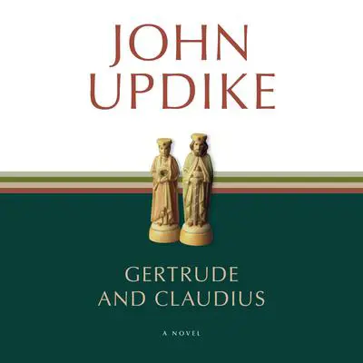 Gertrude and Claudius: A Novel Audibook, by John Updike