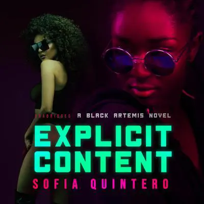 Explicit Content: A Black Artemis Novel Audibook, by Sofia Quintero
