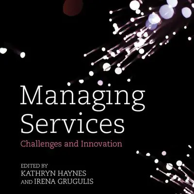 Managing Services: Challenges and Innovation Audibook, by Irena Grugulis