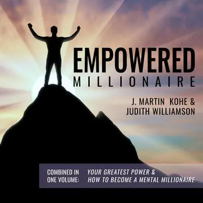 Empowered Millionaire Audibook, by J. Martin Kohe
