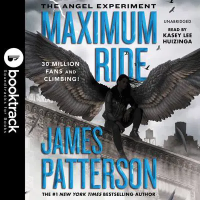 The Angel Experiment: Booktrack Edition: A Maximum Ride Novel Audibook, by James Patterson