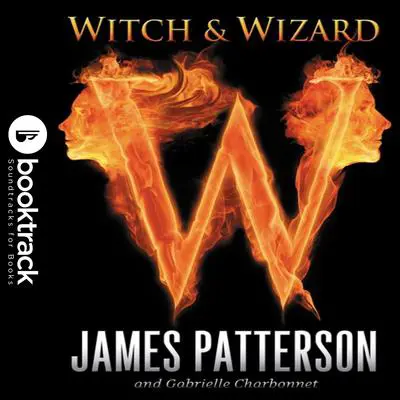 Witch & Wizard: Booktrack Edition Audibook, by James Patterson