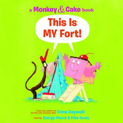This Is MY Fort! (Monkey & Cake) Audibook, by Drew Daywalt