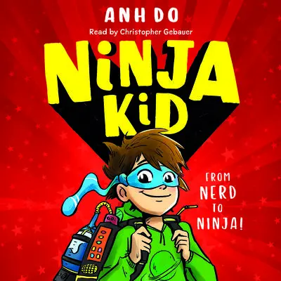 From Nerd to Ninja! (Ninja Kid #1) Audibook, by Anh Do