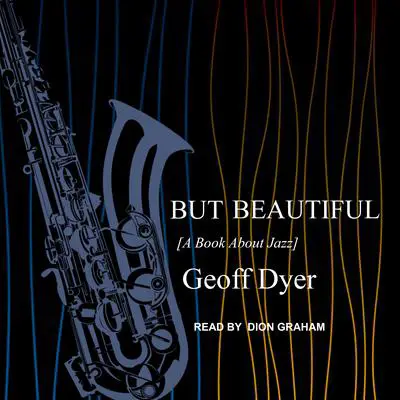 But Beautiful: A Book About Jazz Audibook, by Geoff Dyer
