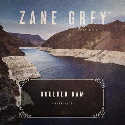Boulder Dam Audibook, by Zane Grey