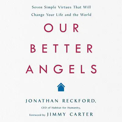 Our Better Angels: Seven Simple Virtues That Will Change Your Life and the World Audibook, by Jonathan Reckford