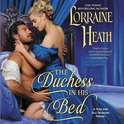 The Duchess in His Bed: A Sins for All Seasons Novel Audibook, by Lorraine Heath