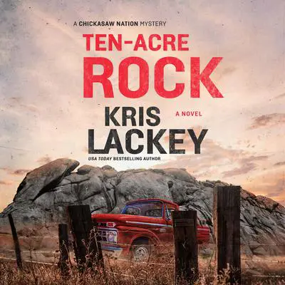 Ten-Acre Rock: A Novel Audibook, by Kris Lackey