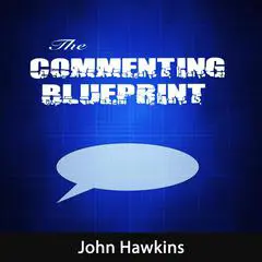 The Commenting Blueprint: All About Comment Marketing Strategy Audibook, by John Hawkins
