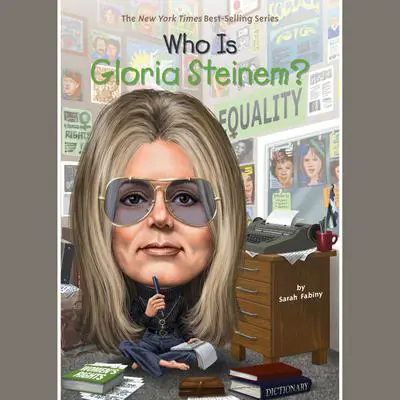 Who Is Gloria Steinem? Audibook, by Sarah Fabiny