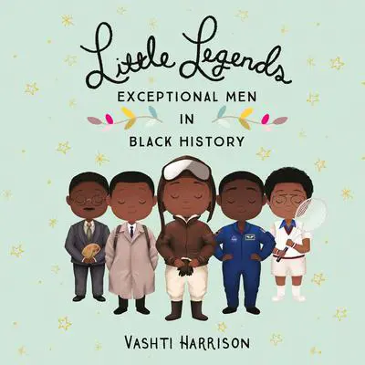Little Legends: Exceptional Men in Black History Audibook, by Vashti Harrison