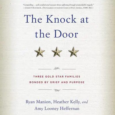 The Knock at the Door: Three Gold Star Families Bonded by Grief and Purpose Audibook, by Ryan Manion